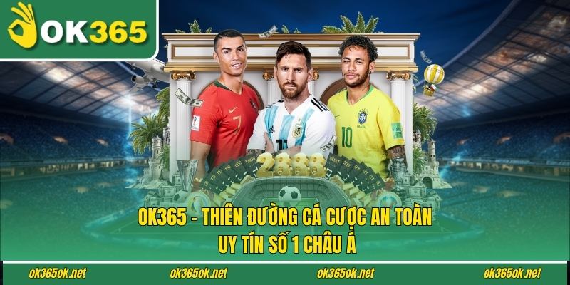 Ok365 | Link Trang Chủ Ok365.com Uy Tín #1 Việt Nam BÚ +65K 16 Ok365 - Thiên Đường Cá Cược An Toàn, Uy Tín Số 1 Châu Á