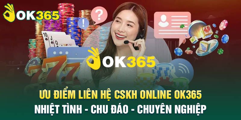 Ok365 ⭐️ Nhà Cái Ok365.com Uy Tín 2025 | Đăng Ký Tặng 65K 15 Dịch vụ hỗ trợ CSKH 24/7 chuyên nghiệp, hỗ trợ đa kênh
